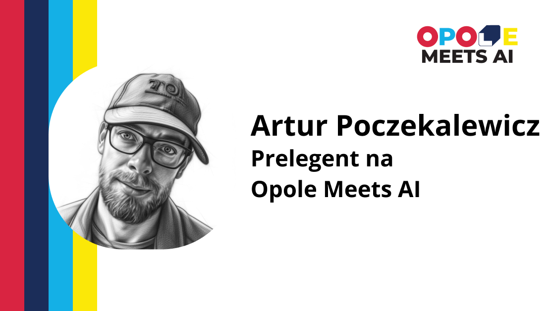 Artur Poczekalewicz – Prelegent na Opole Meets AI