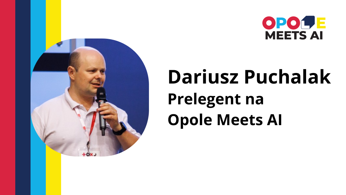Dariusz Puchalak – Prelegent na Opole Meets AI