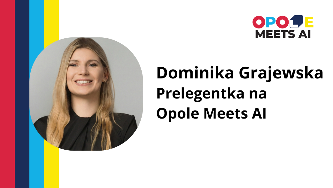 Dominika Grajewska – Prelegentka na Opole Meets AI