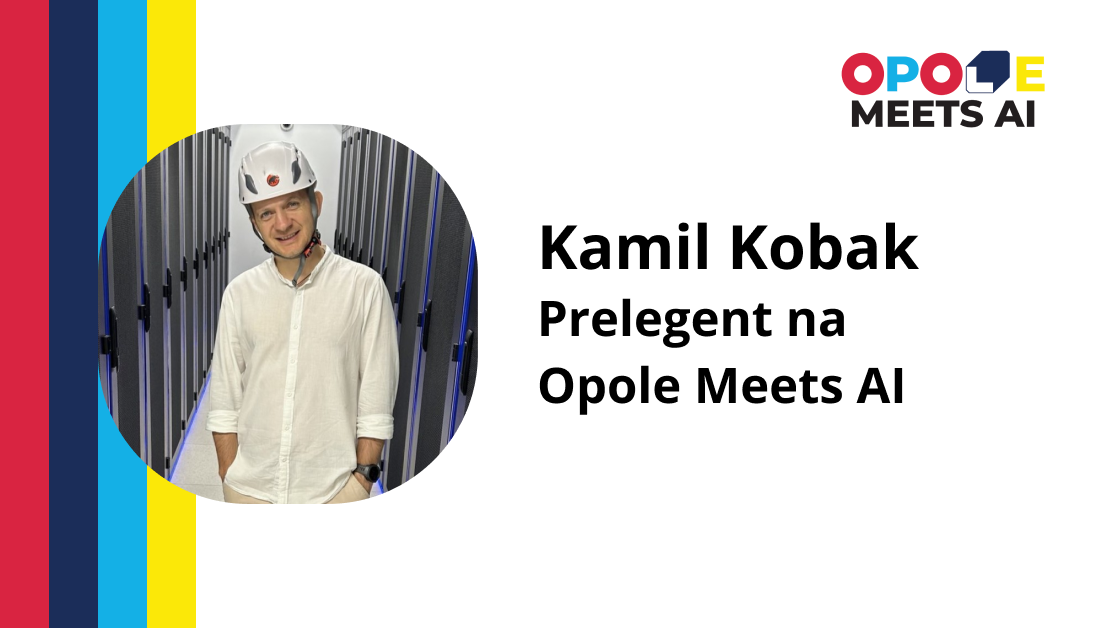 Kamil Kobak – Prelegent na Opole Meets AI