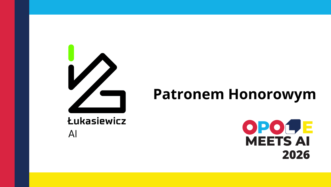 Instytut Sztucznej Inteligencji i Cyberbezpieczeństwa (Łukasiewicz – AI) Partnerem Honorowym Opole Meets AI!