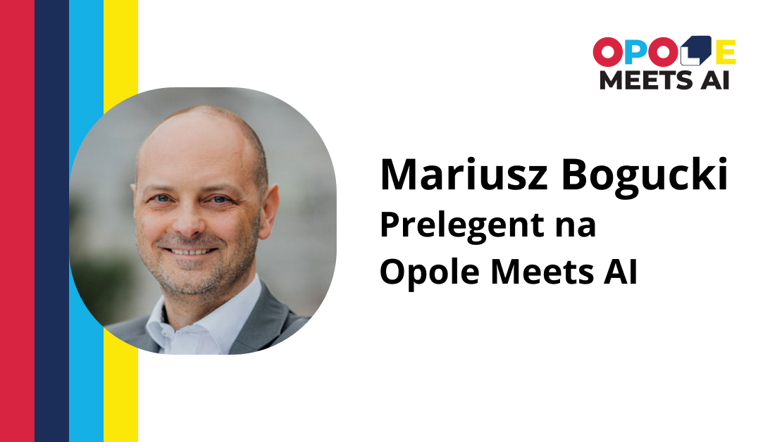 Mariusz Bogucki – Prelegent na Opole Meets AI
