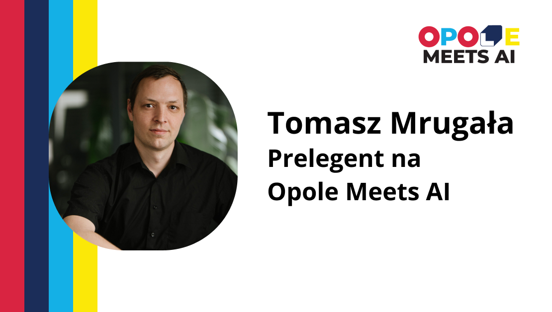 Tomasz Mrugała – Prelegent na Opole Meets AI
