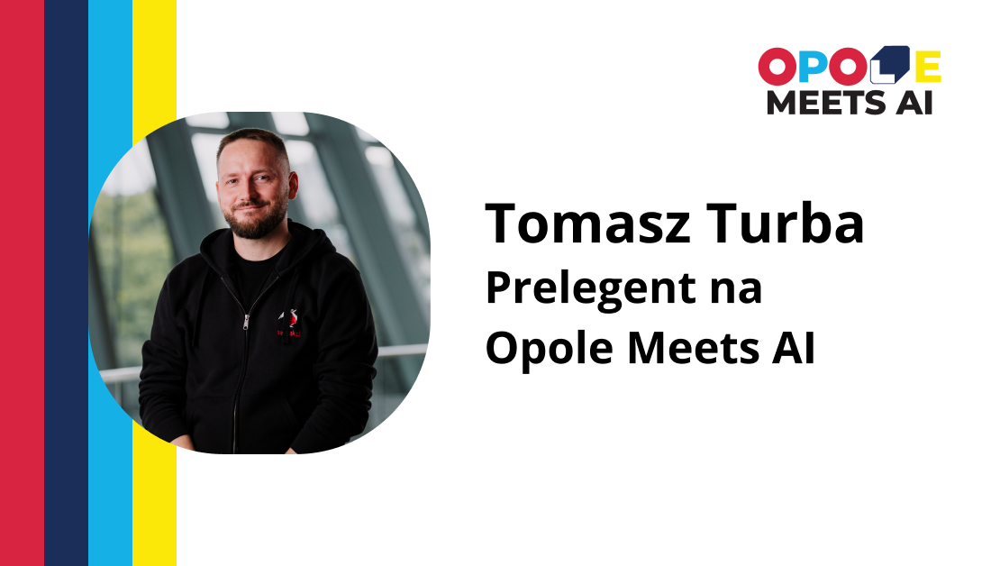 Tomasz Turba – Prelegent na Opole Meets AI